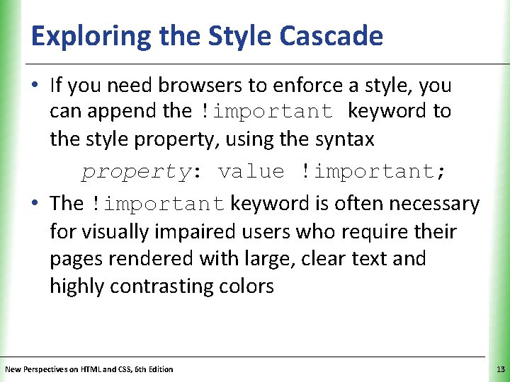 Exploring the Style Cascade XP • If you need browsers to enforce a style,