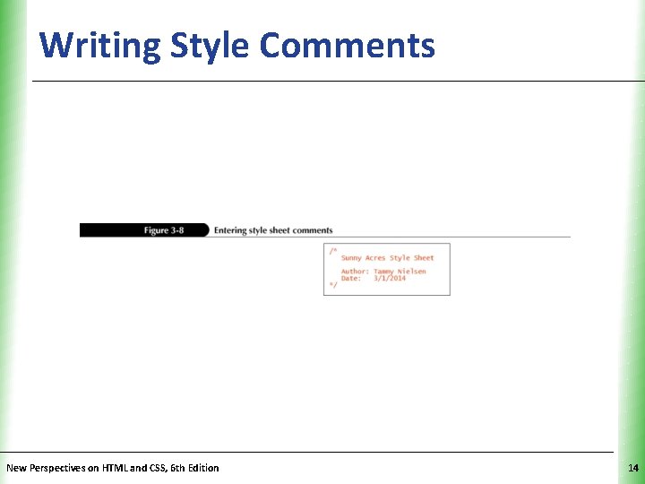 Writing Style Comments New Perspectives on HTML and CSS, 6 th Edition XP 14