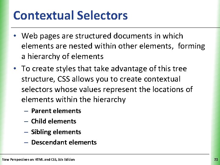 Contextual Selectors XP • Web pages are structured documents in which elements are nested