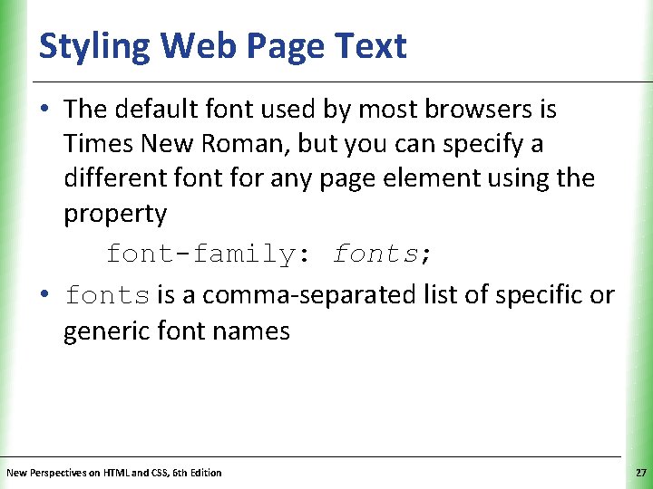 Styling Web Page Text XP • The default font used by most browsers is