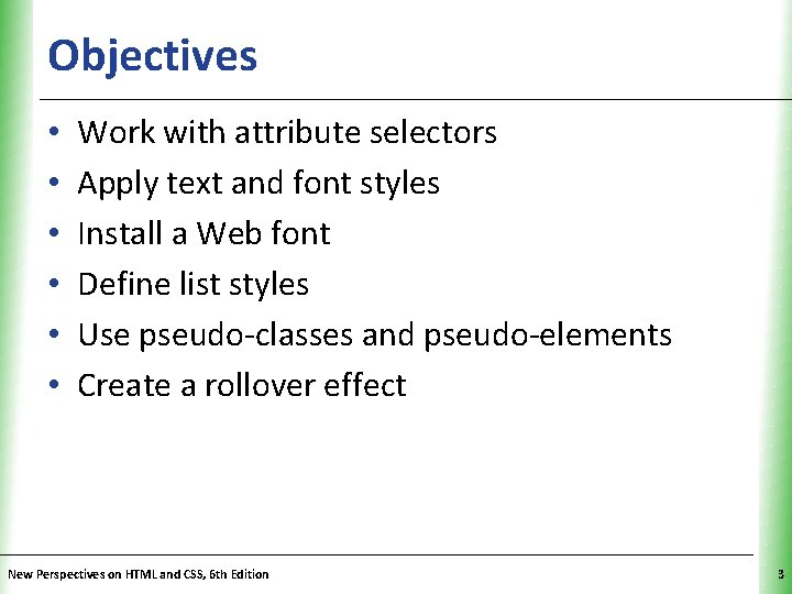 Objectives • • • XP Work with attribute selectors Apply text and font styles