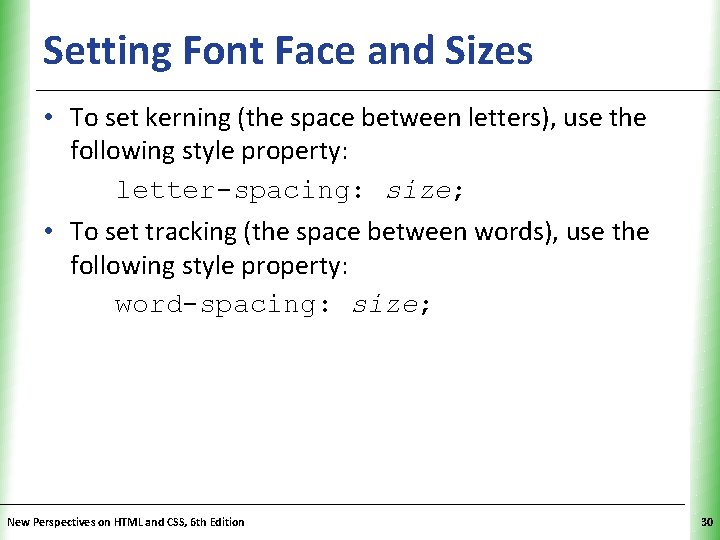 Setting Font Face and Sizes XP • To set kerning (the space between letters),