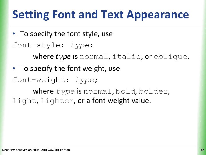 Setting Font and Text Appearance. XP • To specify the font style, use font-style: