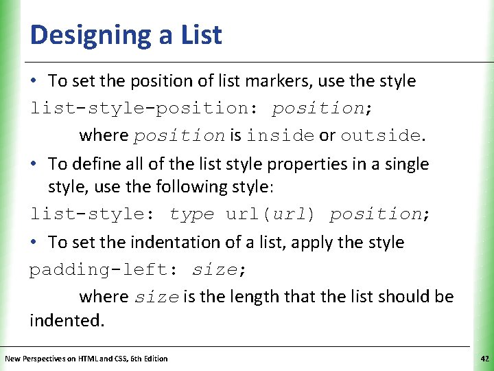 Designing a List XP • To set the position of list markers, use the