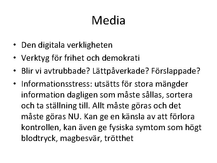 Media • • Den digitala verkligheten Verktyg för frihet och demokrati Blir vi avtrubbade?