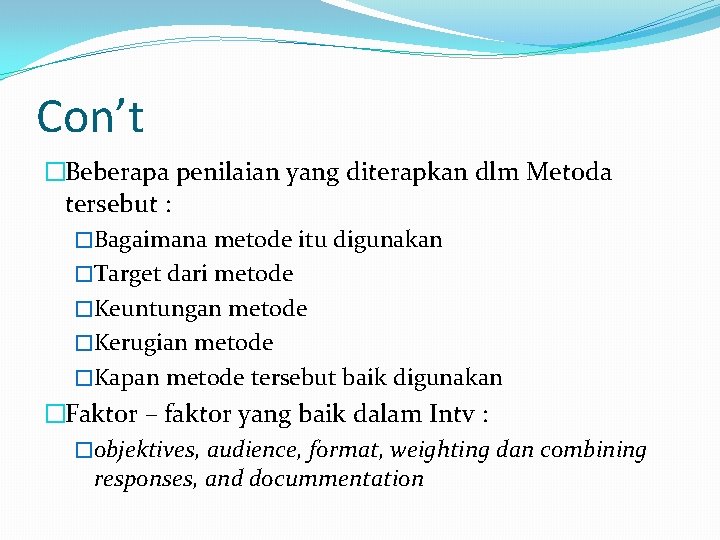 Con’t �Beberapa penilaian yang diterapkan dlm Metoda tersebut : �Bagaimana metode itu digunakan �Target