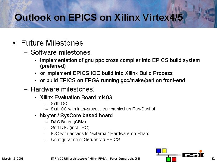 Outlook on EPICS on Xilinx Virtex 4/5 • Future Milestones – Software milestones •