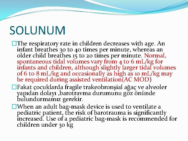 SOLUNUM �The respiratory rate in children decreases with age. An infant breathes 30 to