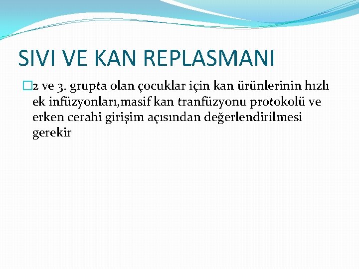 SIVI VE KAN REPLASMANI � 2 ve 3. grupta olan çocuklar için kan ürünlerinin