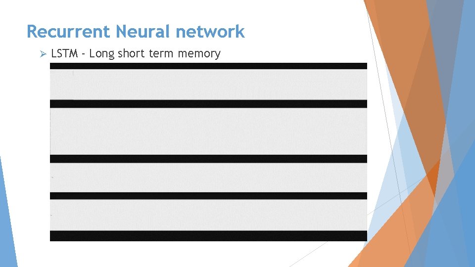 Recurrent Neural network Ø LSTM - Long short term memory 