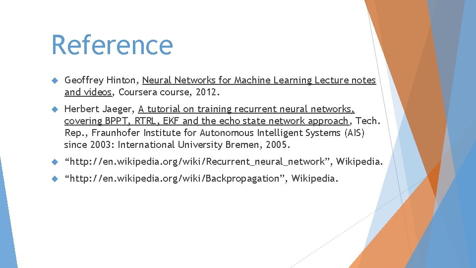 Reference Geoffrey Hinton, Neural Networks for Machine Learning Lecture notes and videos, Coursera course,