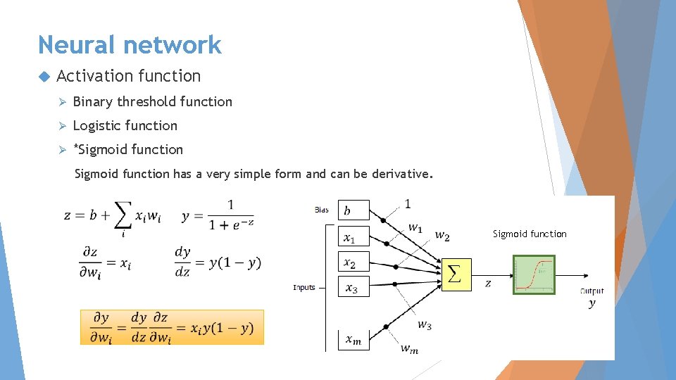 Neural network Activation function Ø Binary threshold function Ø Logistic function Ø *Sigmoid function