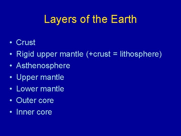 Layers of the Earth • • Crust Rigid upper mantle (+crust = lithosphere) Asthenosphere