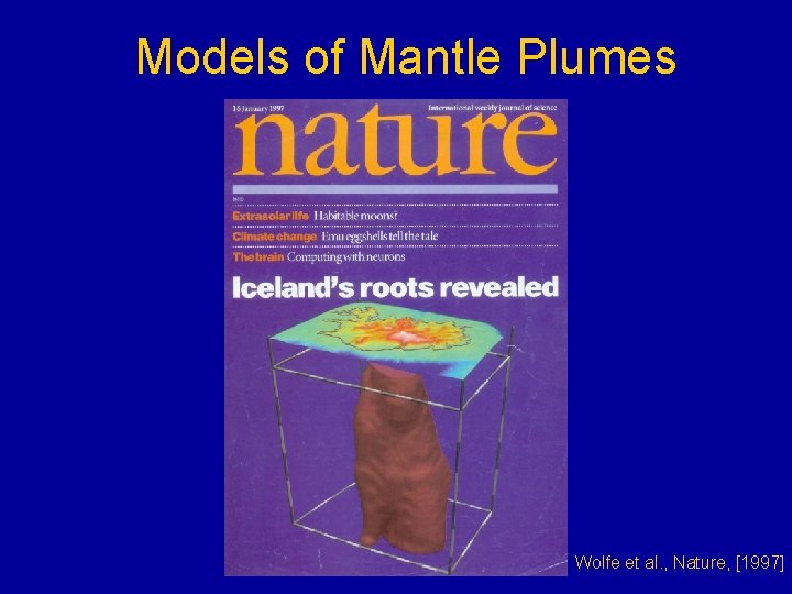 Models of Mantle Plumes Wolfe et al. , Nature, [1997] 