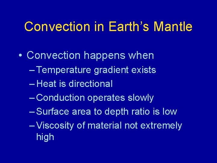 Convection in Earth’s Mantle • Convection happens when – Temperature gradient exists – Heat