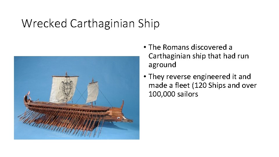 Wrecked Carthaginian Ship • The Romans discovered a Carthaginian ship that had run aground