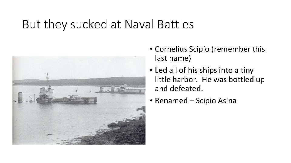 But they sucked at Naval Battles • Cornelius Scipio (remember this last name) •