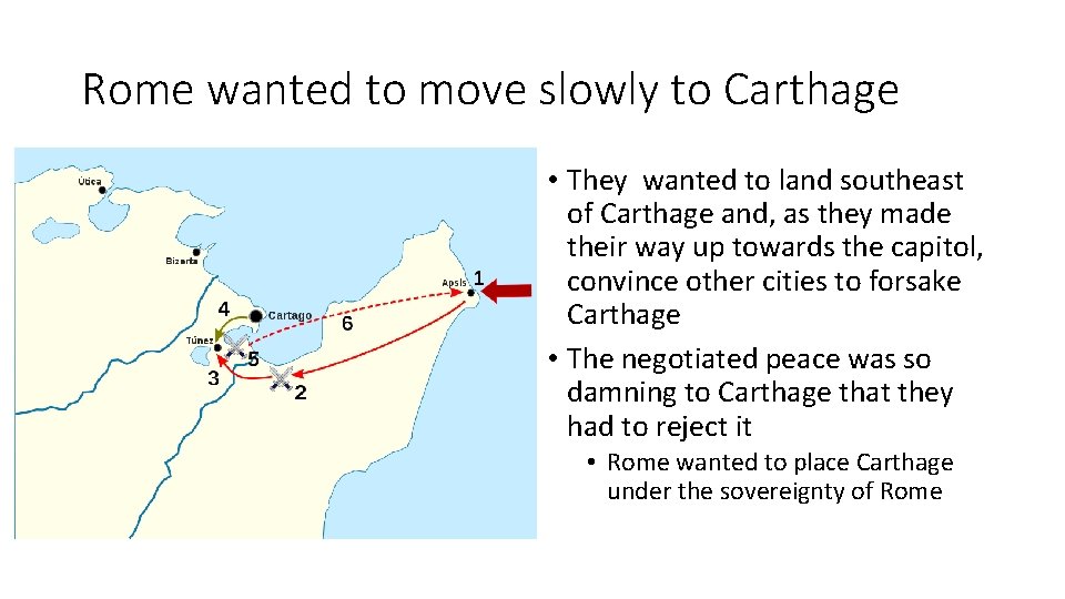 Rome wanted to move slowly to Carthage • They wanted to land southeast of