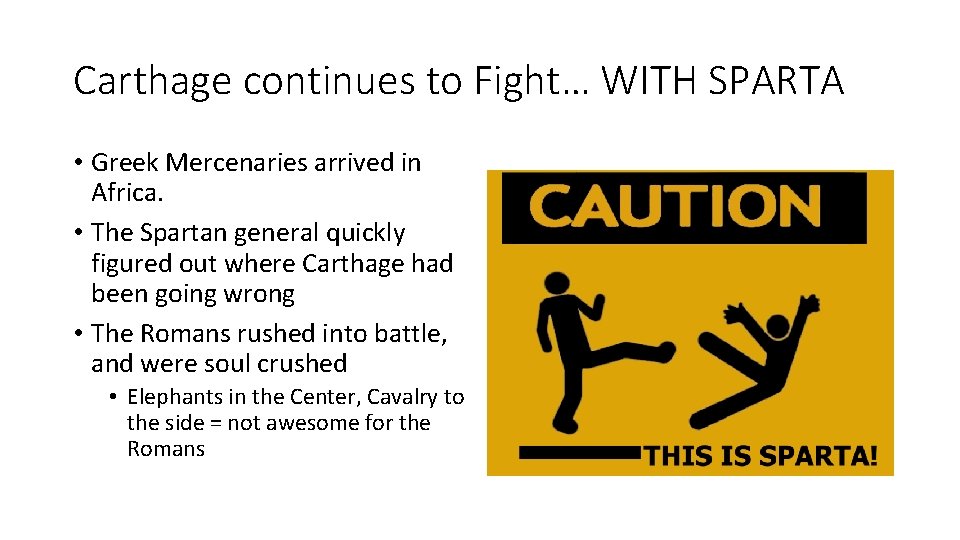 Carthage continues to Fight… WITH SPARTA • Greek Mercenaries arrived in Africa. • The