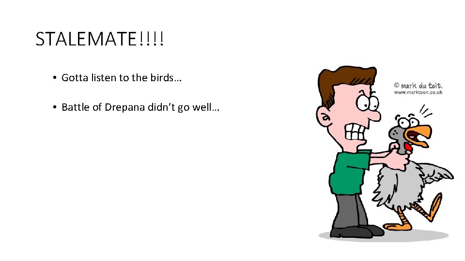 STALEMATE!!!! • Gotta listen to the birds… • Battle of Drepana didn’t go well…