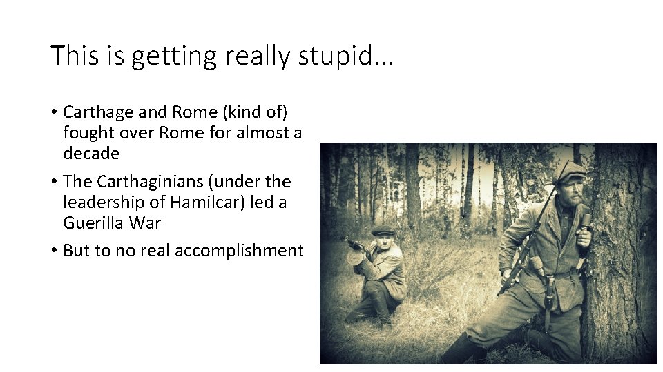 This is getting really stupid… • Carthage and Rome (kind of) fought over Rome