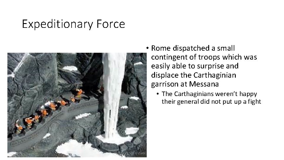 Expeditionary Force • Rome dispatched a small contingent of troops which was easily able