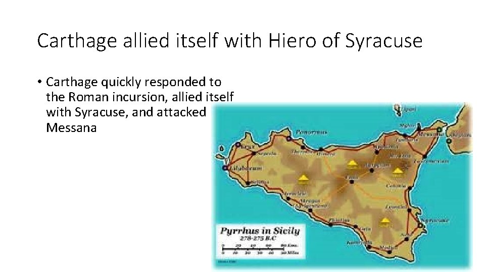 Carthage allied itself with Hiero of Syracuse • Carthage quickly responded to the Roman