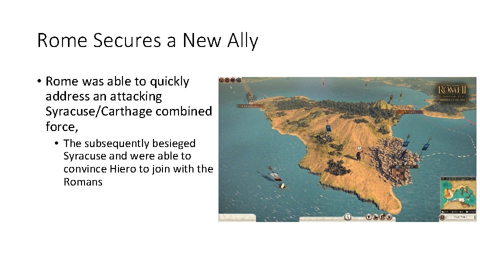 Rome Secures a New Ally • Rome was able to quickly address an attacking
