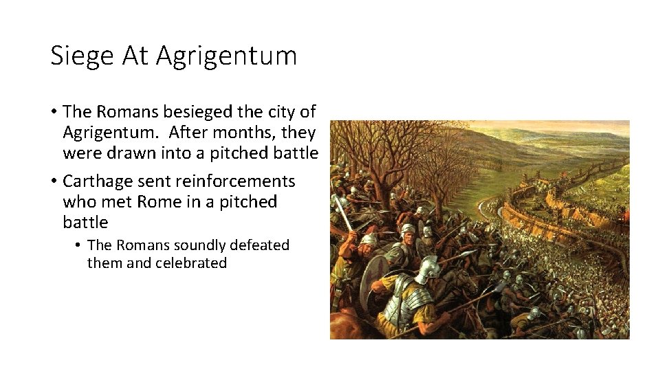 Siege At Agrigentum • The Romans besieged the city of Agrigentum. After months, they