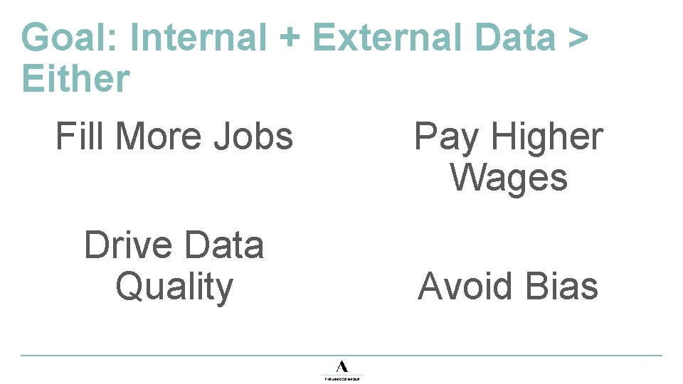 Goal: Internal + External Data > Either Fill More Jobs Pay Higher Wages Drive