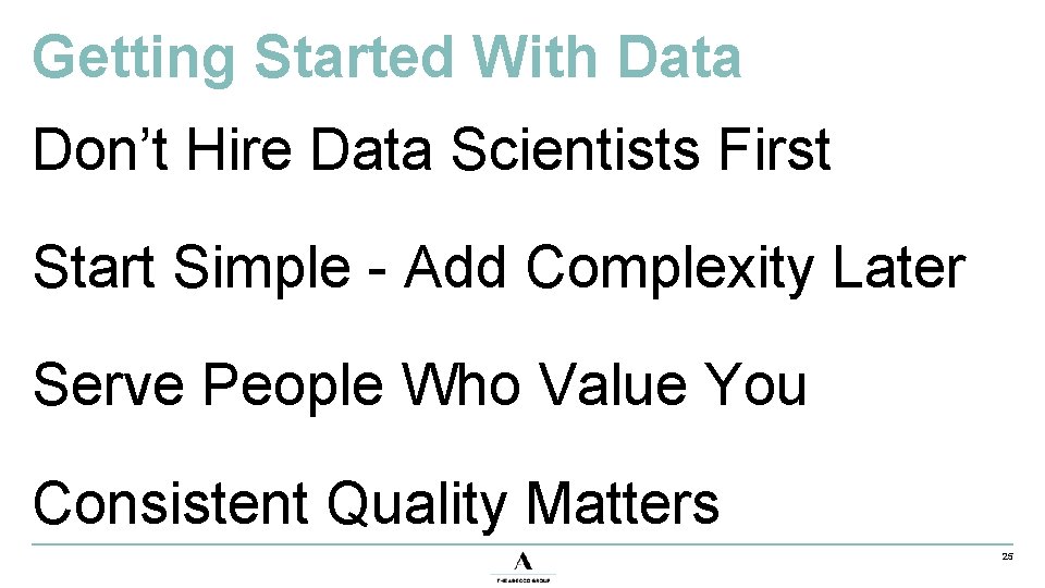 Getting Started With Data Don’t Hire Data Scientists First Start Simple - Add Complexity