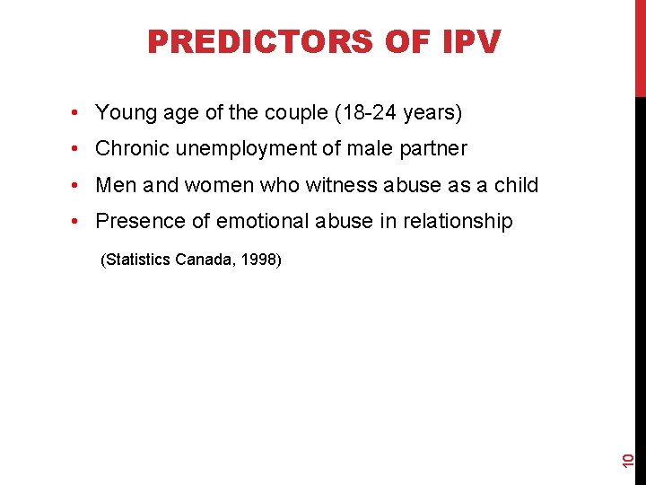 PREDICTORS OF IPV • Young age of the couple (18 -24 years) • Chronic