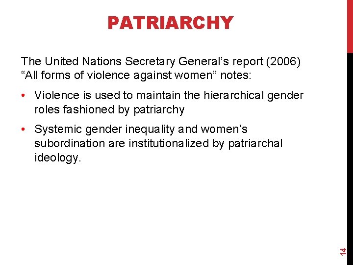 PATRIARCHY The United Nations Secretary General’s report (2006) “All forms of violence against women”