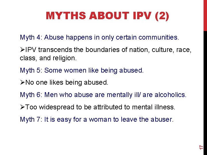 MYTHS ABOUT IPV (2) Myth 4: Abuse happens in only certain communities. ØIPV transcends