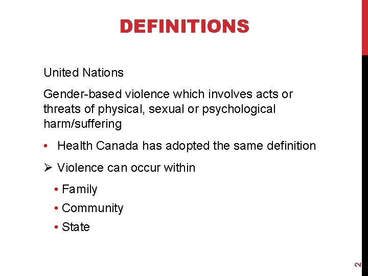 DEFINITIONS United Nations Gender-based violence which involves acts or threats of physical, sexual or