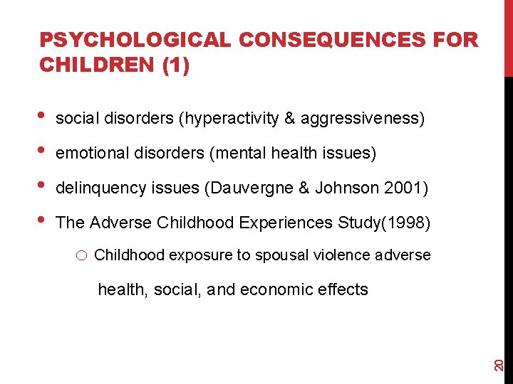 PSYCHOLOGICAL CONSEQUENCES FOR CHILDREN (1) social disorders (hyperactivity & aggressiveness) emotional disorders (mental health