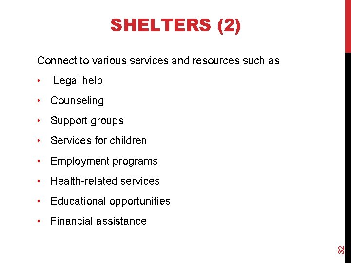 SHELTERS (2) Connect to various services and resources such as • Legal help •