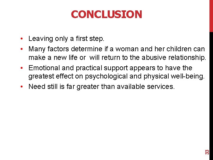 CONCLUSION 33 • Leaving only a first step. • Many factors determine if a