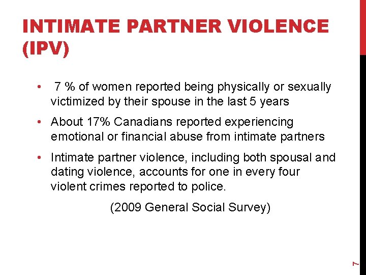 INTIMATE PARTNER VIOLENCE (IPV) • 7 % of women reported being physically or sexually