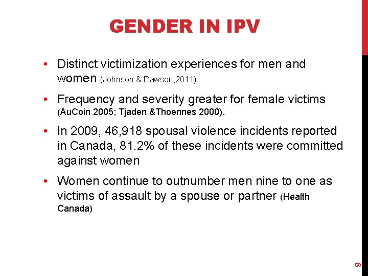 GENDER IN IPV • Distinct victimization experiences for men and women (Johnson & Dawson,