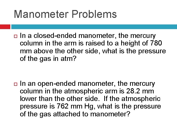 Manometer Problems In a closed-ended manometer, the mercury column in the arm is raised