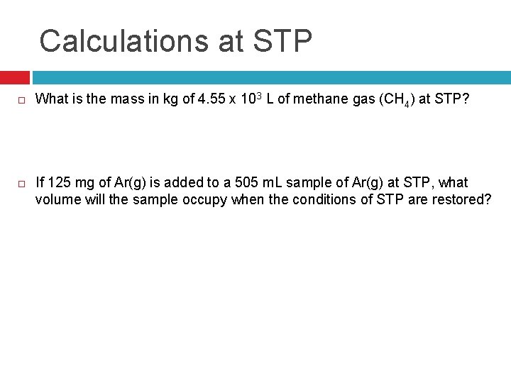 Calculations at STP What is the mass in kg of 4. 55 x 103