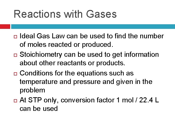 Reactions with Gases Ideal Gas Law can be used to find the number of