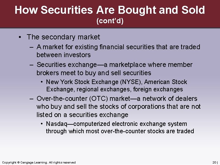 How Securities Are Bought and Sold (cont’d) • The secondary market – A market