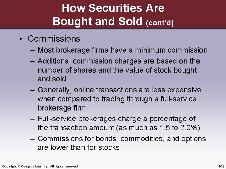 How Securities Are Bought and Sold (cont’d) • Commissions – Most brokerage firms have