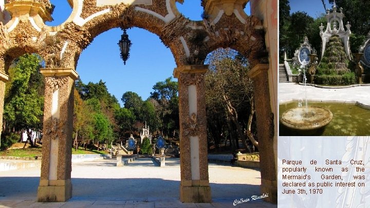 Parque de Santa Cruz, popularly known as the Mermaid's Garden, was declared as public