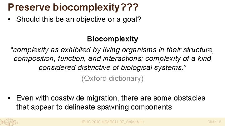 Preserve biocomplexity? ? ? • Should this be an objective or a goal? Biocomplexity