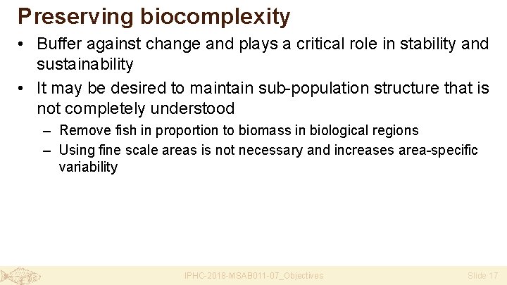 Preserving biocomplexity • Buffer against change and plays a critical role in stability and