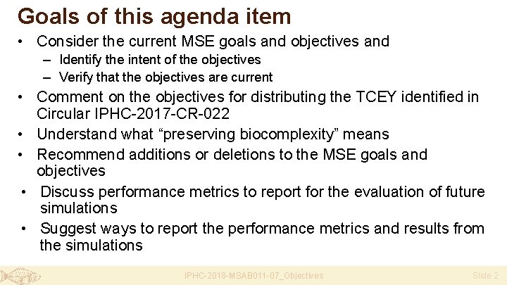 Goals of this agenda item • Consider the current MSE goals and objectives and