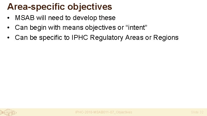 Area-specific objectives • MSAB will need to develop these • Can begin with means